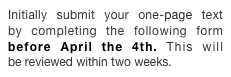 Initially submit your one-page text by completing the following form before April the 4th. This will be reviewed within two weeks.