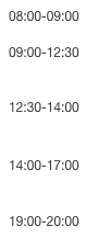 08:00-09:00

09:00-12:30


12:30-14:00


14:00-17:00


19:00-20:00
