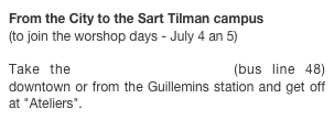 From the City to the Sart Tilman campus
(to join the worshop days - July 4 an 5)
 Take the public transportation (bus line 48) downtown or from the Guillemins station and get off at "Ateliers".