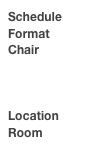 Schedule
Format
Chair



Location
Room