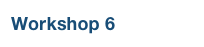 Workshop 6
