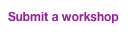 Submit a workshop